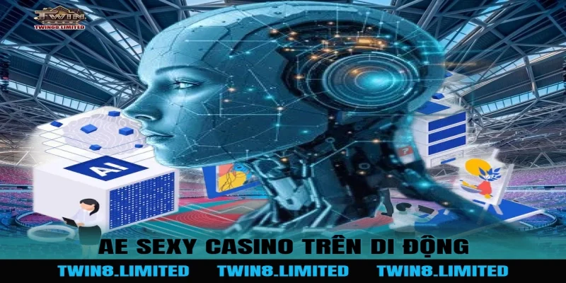 AE Sexy Casino trên di động