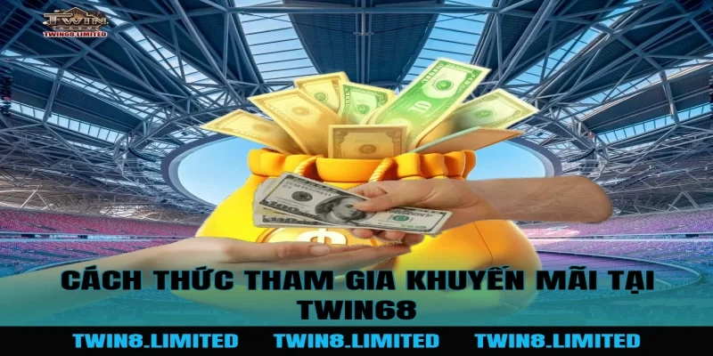 Cách Thức Tham Gia Khuyến Mãi Tại TWIN68