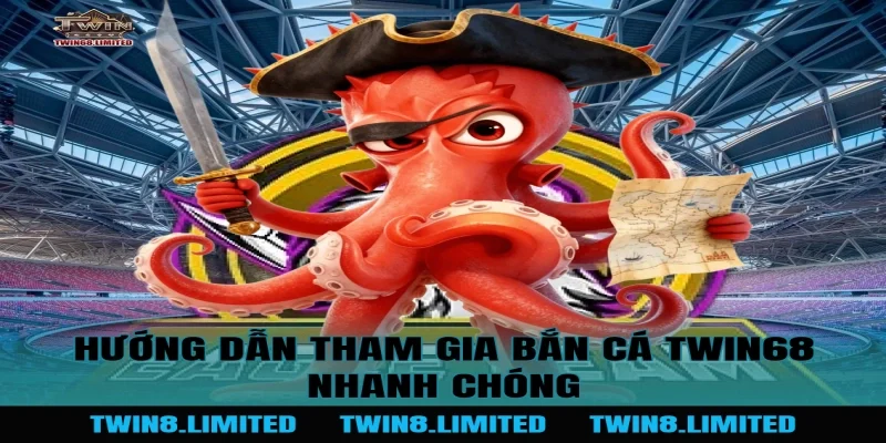 Hướng dẫn tham gia Bắn Cá TWIN68 nhanh chóng